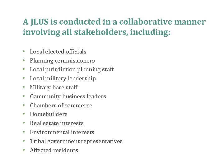 A JLUS is conducted in a collaborative manner involving all stakeholders, including: • •