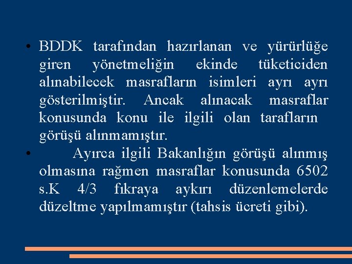  • BDDK tarafından hazırlanan ve yürürlüğe giren yönetmeliğin ekinde tüketiciden alınabilecek masrafların isimleri