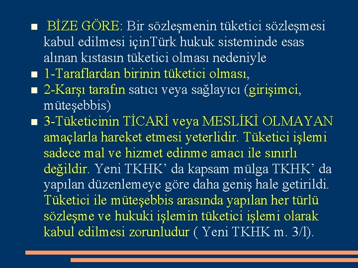  BİZE GÖRE: Bir sözleşmenin tüketici sözleşmesi kabul edilmesi için. Türk hukuk sisteminde esas