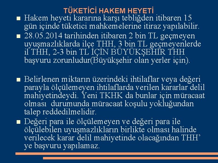 TÜKETİCİ HAKEM HEYETİ Hakem heyeti kararına karşı tebliğden itibaren 15 gün içinde tüketici mahkemelerine