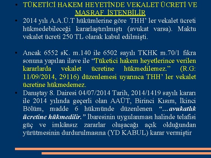  • TÜKETİCİ HAKEM HEYETİNDE VEKALET ÜCRETİ VE MASRAF İSTENBİLİR • 2014 yılı A.