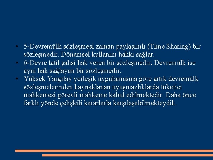  • 5 -Devremülk sözleşmesi zaman paylaşımlı (Time Sharing) bir sözleşmedir. Dönemsel kullanım hakkı