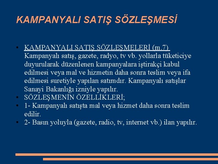 KAMPANYALI SATIŞ SÖZLEŞMESİ • KAMPANYALI SATIŞ SÖZLEŞMELERİ (m. 7) Kampanyalı satış, gazete, radyo, tv