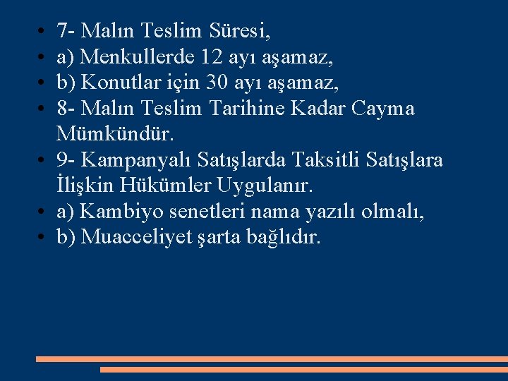  • • 7 - Malın Teslim Süresi, a) Menkullerde 12 ayı aşamaz, b)