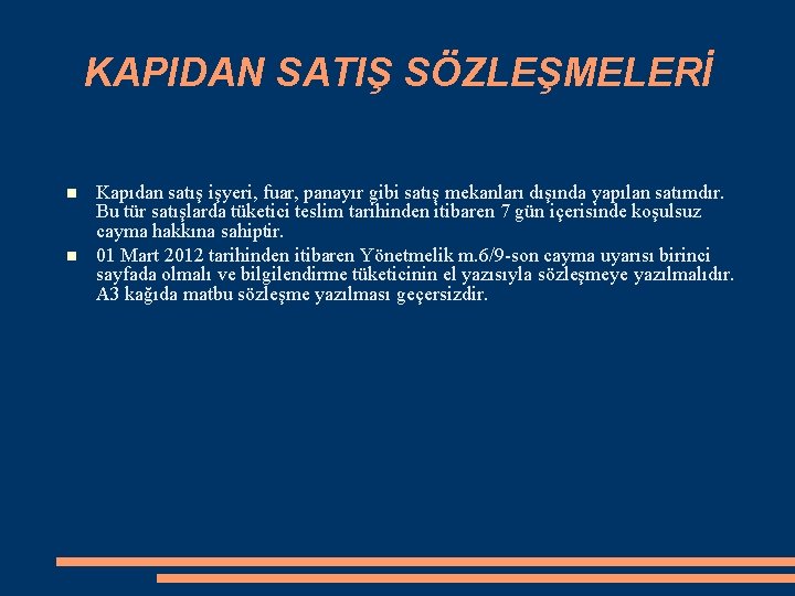 KAPIDAN SATIŞ SÖZLEŞMELERİ Kapıdan satış işyeri, fuar, panayır gibi satış mekanları dışında yapılan satımdır.