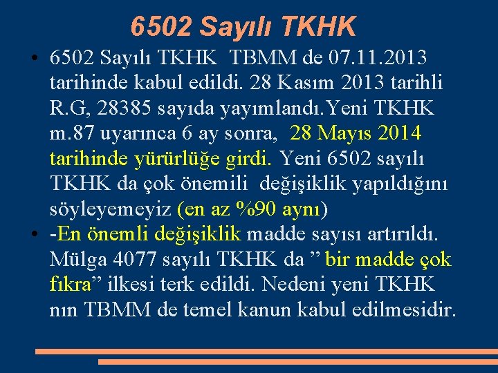 6502 Sayılı TKHK • 6502 Sayılı TKHK TBMM de 07. 11. 2013 tarihinde kabul