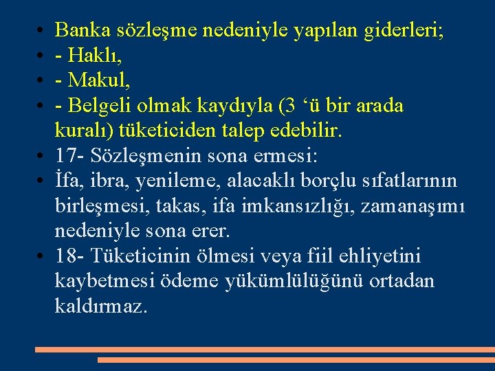  • • Banka sözleşme nedeniyle yapılan giderleri; - Haklı, - Makul, - Belgeli