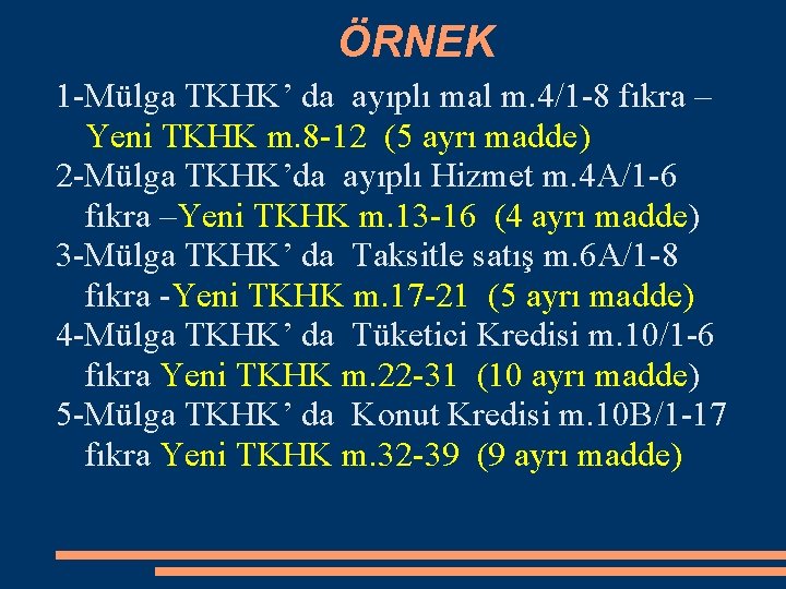 ÖRNEK 1 -Mülga TKHK’ da ayıplı mal m. 4/1 -8 fıkra – Yeni TKHK