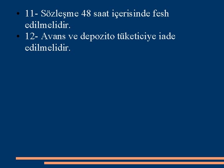  • 11 - Sözleşme 48 saat içerisinde fesh edilmelidir. • 12 - Avans