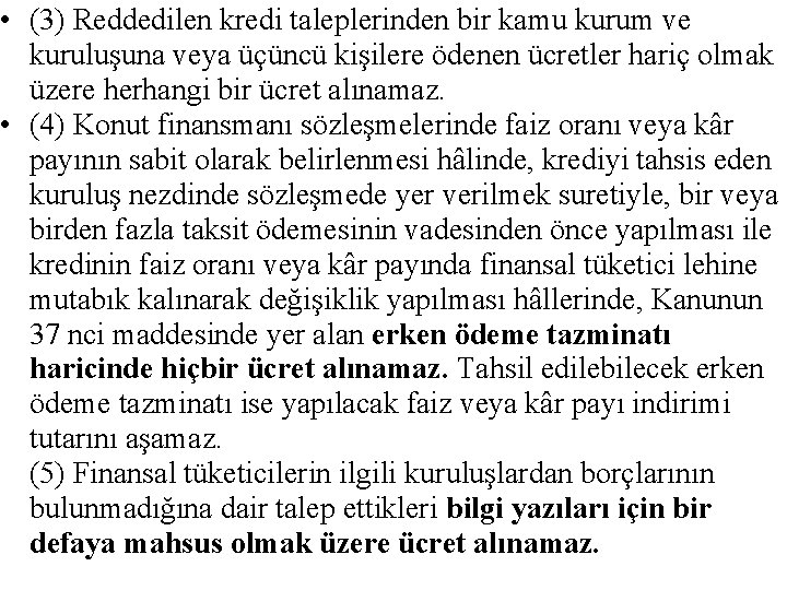  • (3) Reddedilen kredi taleplerinden bir kamu kurum ve kuruluşuna veya üçüncü kişilere