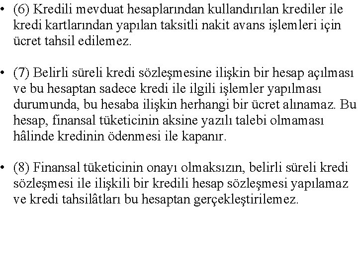  • (6) Kredili mevduat hesaplarından kullandırılan krediler ile kredi kartlarından yapılan taksitli nakit