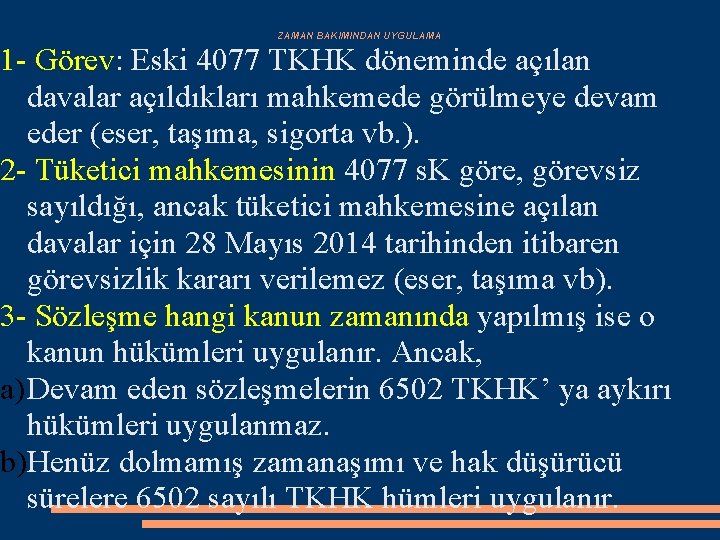 ZAMAN BAKIMINDAN UYGULAMA 1 - Görev: Eski 4077 TKHK döneminde açılan davalar açıldıkları mahkemede