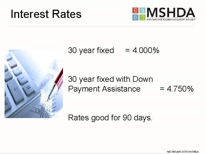 Interest Rates 30 year fixed = 4. 000% 30 year fixed with Down Payment