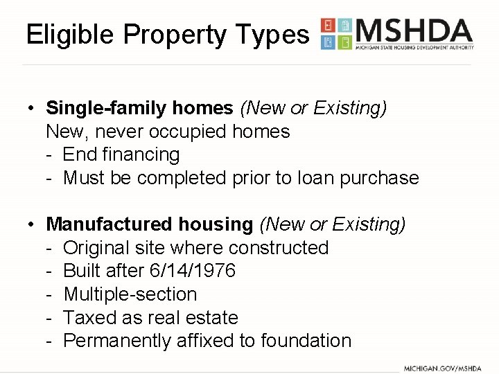 Eligible Property Types • Single-family homes (New or Existing) New, never occupied homes -