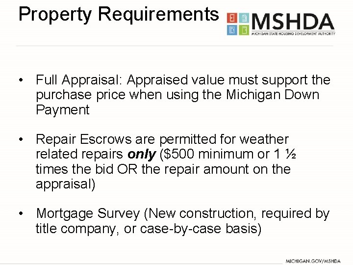 Property Requirements • Full Appraisal: Appraised value must support the purchase price when using