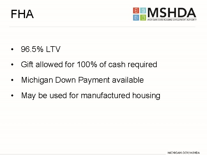 FHA • 96. 5% LTV • Gift allowed for 100% of cash required •