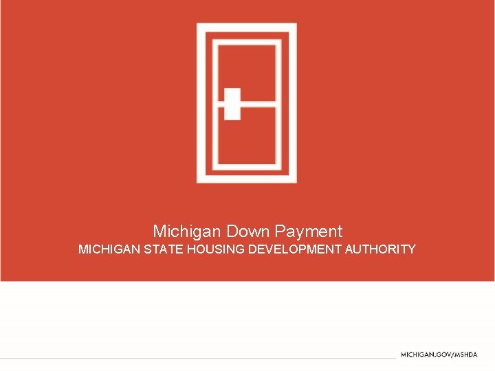 Michigan Down Payment MICHIGAN STATE HOUSING DEVELOPMENT AUTHORITY 