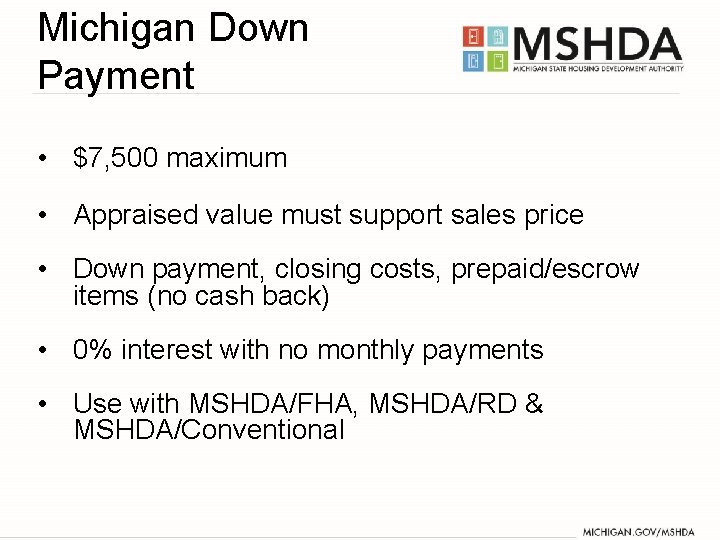 Michigan Down Payment • $7, 500 maximum • Appraised value must support sales price