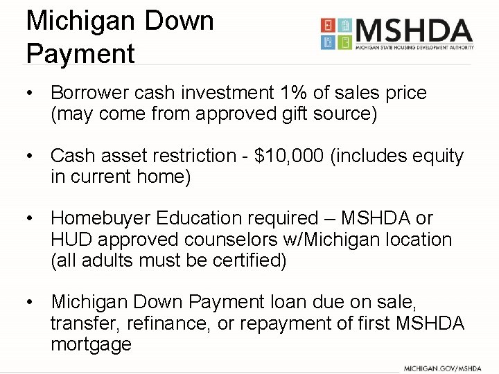 Michigan Down Payment • Borrower cash investment 1% of sales price (may come from