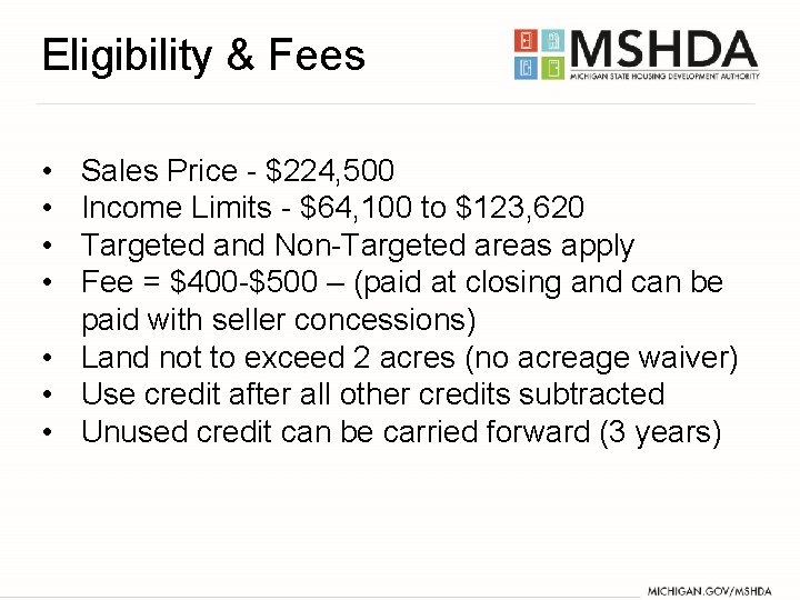 Eligibility & Fees • • Sales Price - $224, 500 Income Limits - $64,