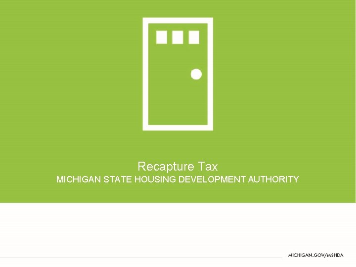 Recapture Tax MICHIGAN STATE HOUSING DEVELOPMENT AUTHORITY 
