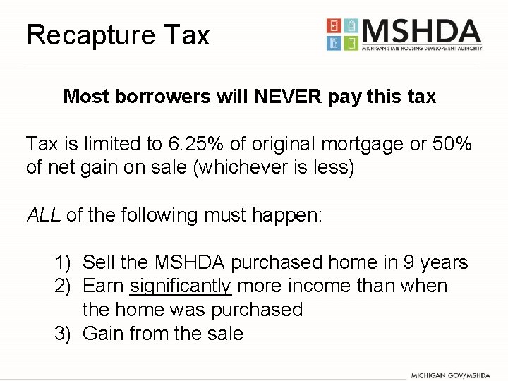 Recapture Tax Most borrowers will NEVER pay this tax Tax is limited to 6.