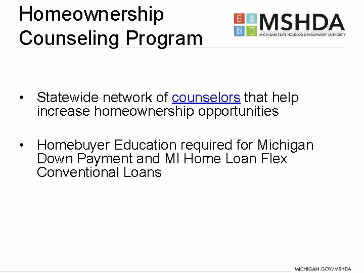 Homeownership Counseling Program • Statewide network of counselors that help increase homeownership opportunities •