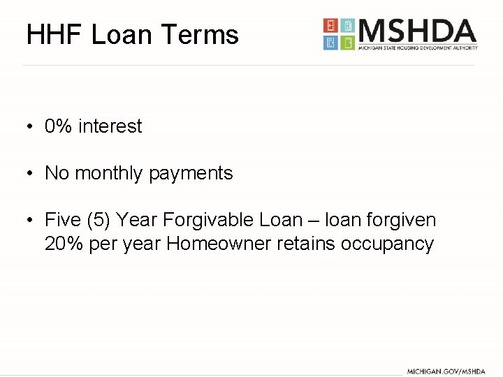 HHF Loan Terms • 0% interest • No monthly payments • Five (5) Year