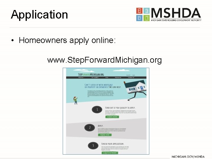 Application • Homeowners apply online: www. Step. Forward. Michigan. org 