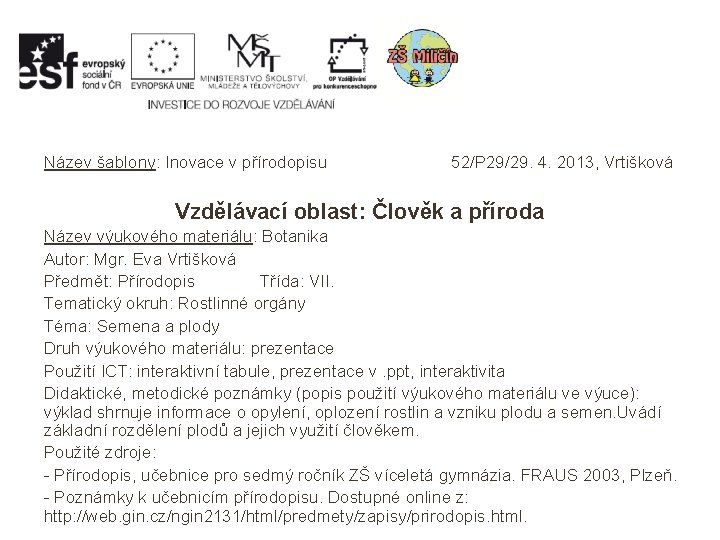 Název šablony: Inovace v přírodopisu 52/P 29/29. 4. 2013, Vrtišková Vzdělávací oblast: Člověk a