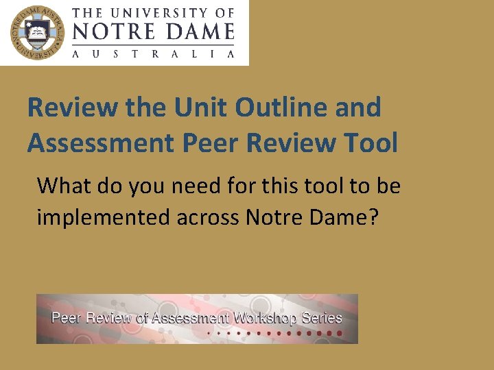 Review the Unit Outline and Assessment Peer Review Tool What do you need for