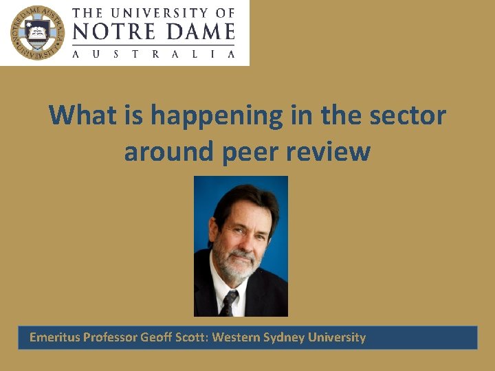 What is happening in the sector around peer review Emeritus Professor Geoff Scott: Western