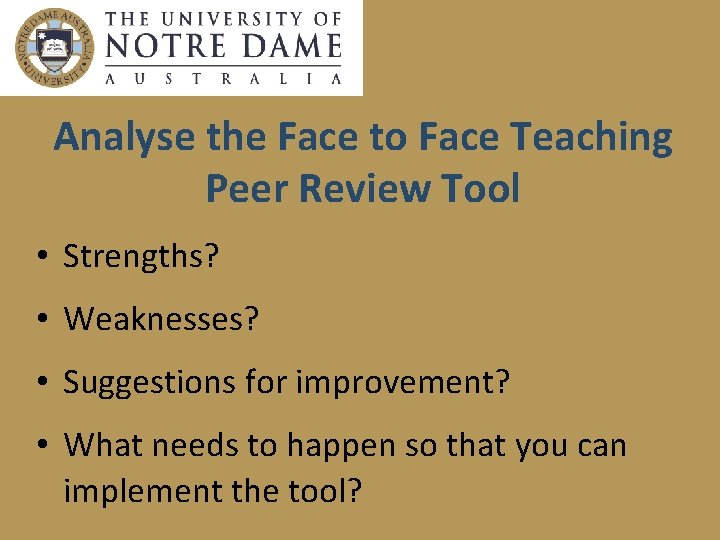 Analyse the Face to Face Teaching Peer Review Tool • Strengths? • Weaknesses? •
