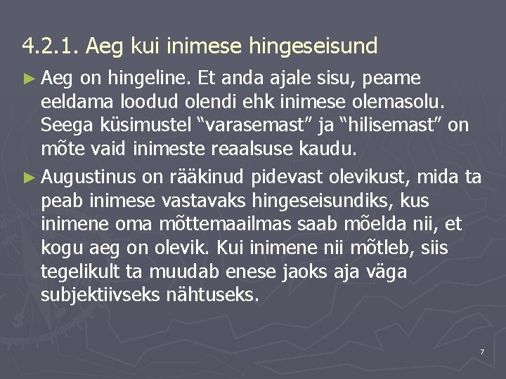 4. 2. 1. Aeg kui inimese hingeseisund ► Aeg on hingeline. Et anda ajale