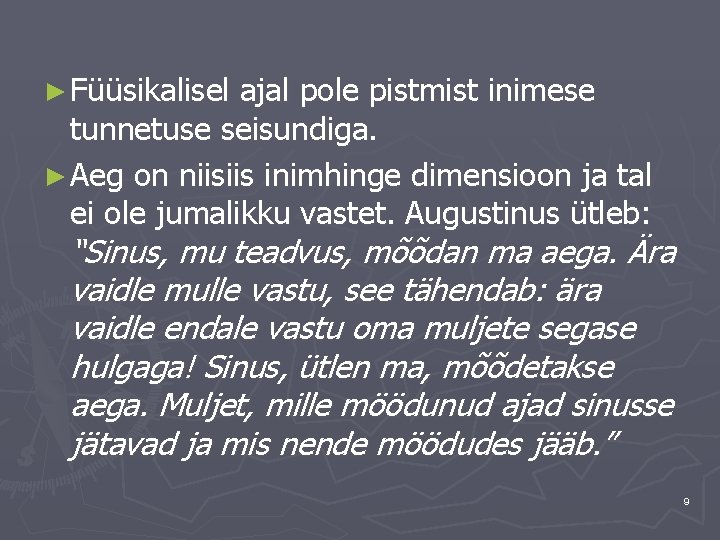 ► Füüsikalisel ajal pole pistmist inimese tunnetuse seisundiga. ► Aeg on niisiis inimhinge dimensioon