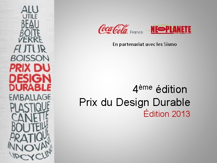 En partenariat avec les Sismo 4ème édition Prix du Design Durable Édition 2013 