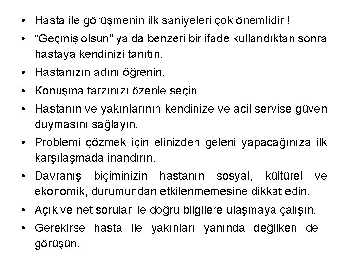 • Hasta ile görüşmenin ilk saniyeleri çok önemlidir ! • “Geçmiş olsun” ya • Hasta ile görüşmenin ilk saniyeleri çok önemlidir ! • “Geçmiş olsun” ya