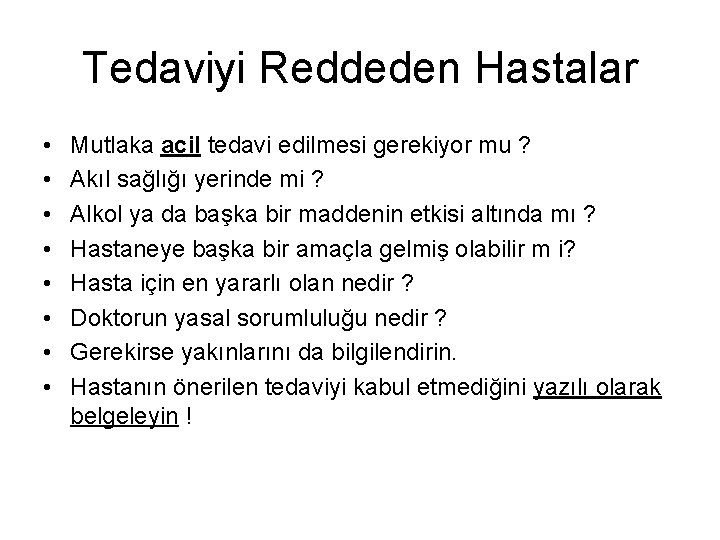 Tedaviyi Reddeden Hastalar • • Mutlaka acil tedavi edilmesi gerekiyor mu ? Akıl sağlığı Tedaviyi Reddeden Hastalar • • Mutlaka acil tedavi edilmesi gerekiyor mu ? Akıl sağlığı