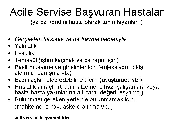 Acile Servise Başvuran Hastalar (ya da kendini hasta olarak tanımlayanlar !) • • •