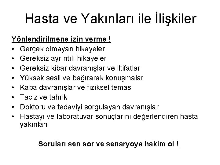 Hasta ve Yakınları ile İlişkiler Yönlendirilmene izin verme ! • Gerçek olmayan hikayeler • Hasta ve Yakınları ile İlişkiler Yönlendirilmene izin verme ! • Gerçek olmayan hikayeler •