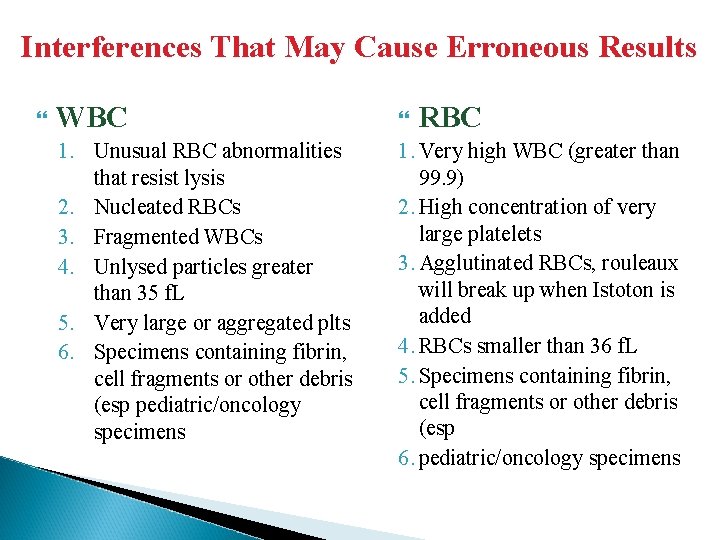 Interferences That May Cause Erroneous Results WBC RBC 1. Unusual RBC abnormalities that resist
