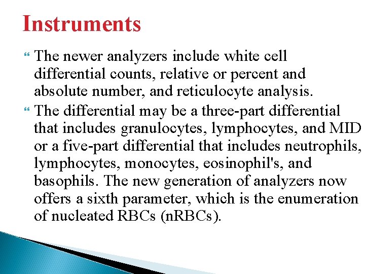 Instruments The newer analyzers include white cell differential counts, relative or percent and absolute