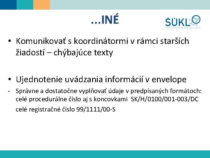 . . . INÉ • Komunikovať s koordinátormi v rámci starších žiadostí – chýbajúce