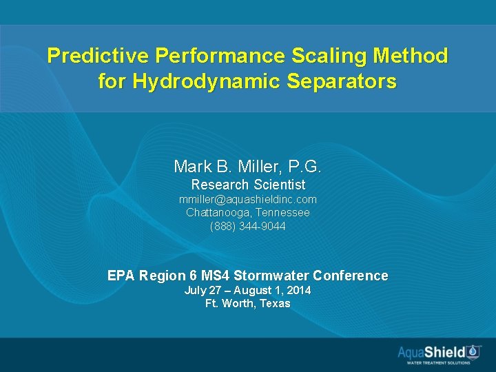 Predictive Performance Scaling Method for Hydrodynamic Separators Mark B. Miller, P. G. Research Scientist