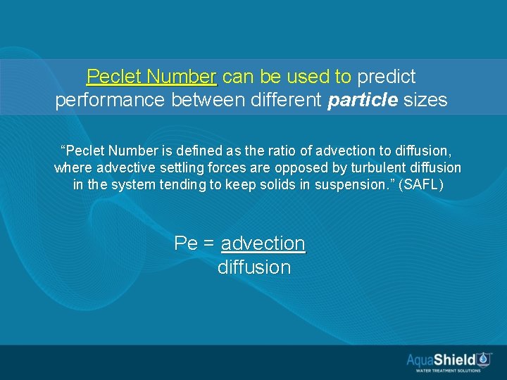 Peclet Number can be used to predict performance between different particle sizes “Peclet Number