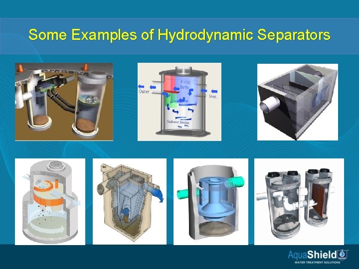 Some Examples of Hydrodynamic Separators 