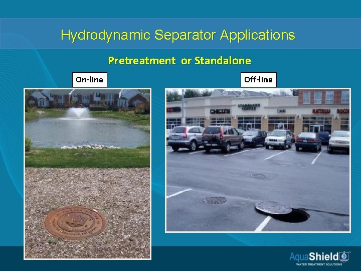 Hydrodynamic Separator Applications Pretreatment or Standalone On-line Off-line 