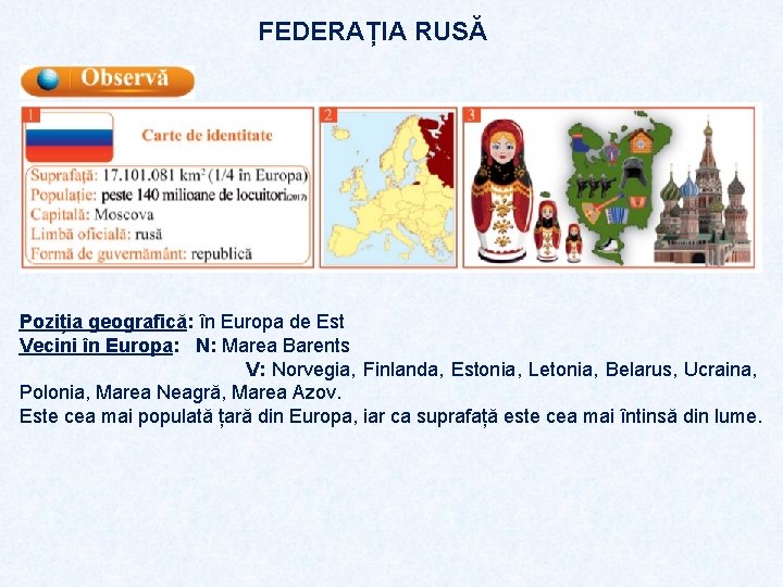 FEDERAȚIA RUSĂ Poziția geografică: în Europa de Est Vecini în Europa: N: Marea Barents