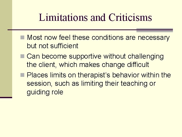 Limitations and Criticisms n Most now feel these conditions are necessary but not sufficient