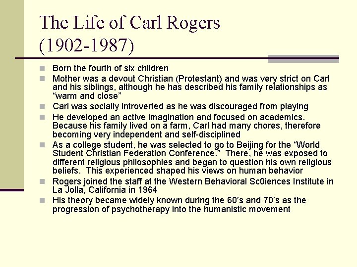 The Life of Carl Rogers (1902 -1987) n Born the fourth of six children